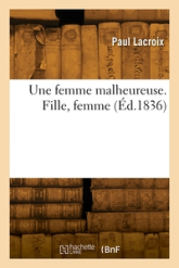 Une femme malheureuse. Fille, femme