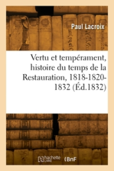 Vertu et tempérament, histoire du temps de la Restauration, 1818-1820-1832