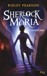 Sherlock & Moria, tome 1 : L'initiation