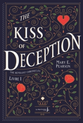 The remnant chronicles, tome 1 : The kiss of deception