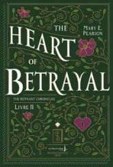 The Remnant Chronicles, tome 2 : The heart of betrayal