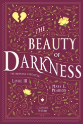 The remnant chronicles, tome 3 : The beauty of darkness