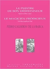 Le peintre de son déshonneur ; Le magicien prodigieux