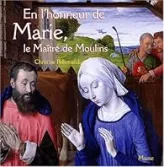 En l'honneur de Marie, le maître de Moulins