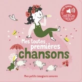Mes toutes premières chansons: Des sons à écouter, des images à regarder