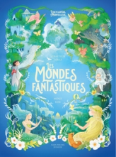 L'Encyclopédie du Merveilleux, tome 7 : Les Mondes fantastiques