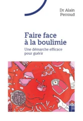 Faire face à la boulimie: Une démarche efficace pour guérir