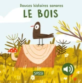 Douces histoires sonores. Le bois