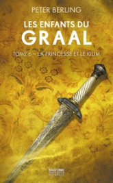 Les Enfants du Graal, tome 6: La Princesse et le Kilim