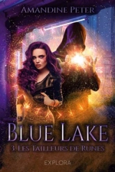 Blue Lake, tome 3 : Les tailleurs de runes