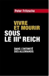 Vivre et mourir sous le IIIème Reich