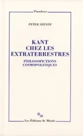 Kant chez les extraterrestres : Philosofictions cosmopolitiques