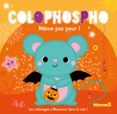 Colophospho - Même pas peur ! - Coloriages phosphorescents - Dès 2 ans