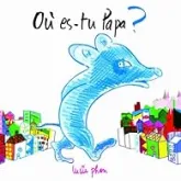 Où es-tu Papa ?