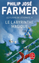 Le Fleuve de l'éternité, tome 4 : Le Labyrinthe magique