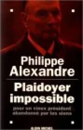 Plaidoyer impossible pour un vieux président abandonné par les siens