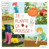 Je plante, ça pousse ! : Mon premier carré de jardin