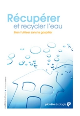 Récupérer et recycler l'eau : Bien l'utiliser sans la gaspiller