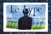 Le type. Pages arrachées au journal intime de Philippe Barbeau