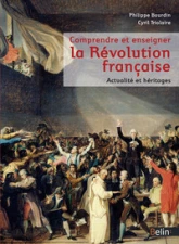 Comprendre et enseigner la Révolution. Héritages et actualité