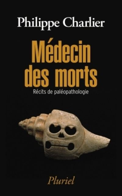 Médecin des morts : Récits de paléopathologie