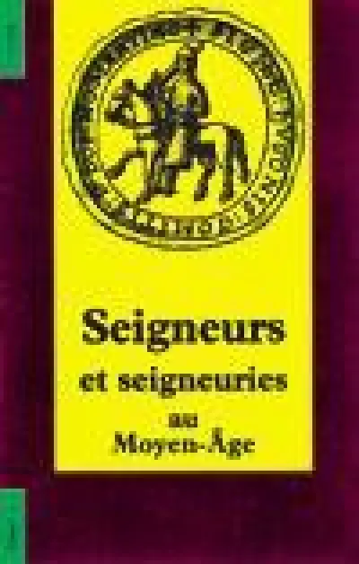 Seigneurs et seigneuries au Moyen-Âge