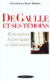 De Gaulle et ses témoins : Rencontres historiques et littéraires