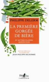 La Première Gorgée de bière et autres plaisirs minuscules