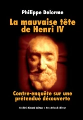 La mauvaise tête de Henri IV : Contre-enquête sur une prétendue découverte