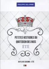 Petites histoires du quotidien des Rois, ETE