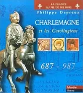 Charlemagne et les Carolingiens, 687-987