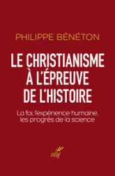 Le christianisme à l'épreuve de l'histoire: La foi, l'expérience humaine, les progrès de la science