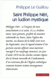 Saint Philippe Neri : Un ludion mystique