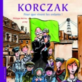 KORCZAK - POUR QUE VIVENT LES ENFANTS