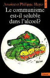 Le Communisme est-il soluble dans l'alcool ?