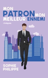 Mon patron, mon meilleur ennemi : L'intégrale