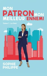 Mon patron, mon meilleur ennemi, tome 1 : Le pari