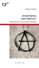 Anarchisme, vent debout ! : Idées reçues sur le mouvement libertaire