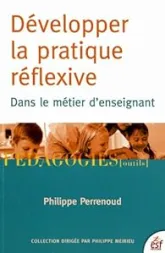 Développer la pratique réflexive dans le métier d'enseignant : Professionnalisation et raison pédagogique