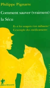 Comment sauver ( vraiment ) la sécu : Et si les usagers s'en mêlaient ? Des médicaments à l'assurance maladie