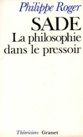 Sade, la philosophie dans le pressoir