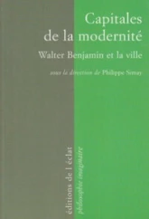 Capitales de la modernité : Walter Benjamin et la ville
