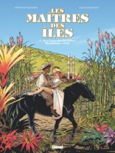 Les Maîtres des Iles, tome 1 : Aux vents des Antilles ; Martinique 1846