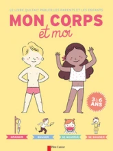 Mon corps et moi: Le Livre qui fait parler les parents et les enfants