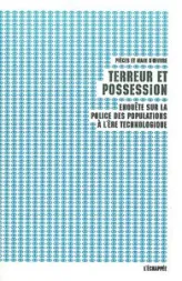 Terreur et possession : Enquête sur la police des populations à l'ère technologique