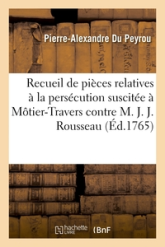 Recueil des pièces relatives à la persécution suscitée à Môtier-Travers contre M. J. J. Rousseau