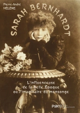 Sarah Bernhardt : Linfluenceuse de la Belle Époque ou limaginaire du mensonge