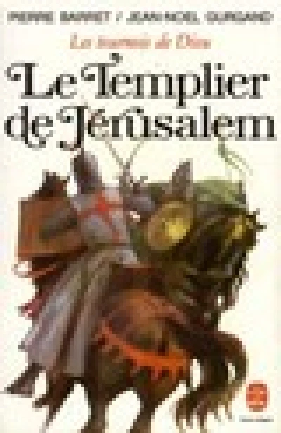 Les tournois de Dieu. Tome 1 : Le Templier de Jérusalem
