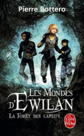 Les mondes d'Ewilan, tome 1 : La forêt des captifs