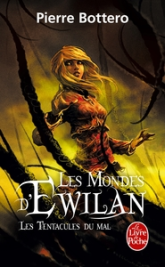 Les mondes d'Ewilan, tome 3 : Les tentacules du mal